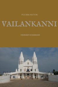 Pilgrim Nation- Vailankanni
Virgin Mary