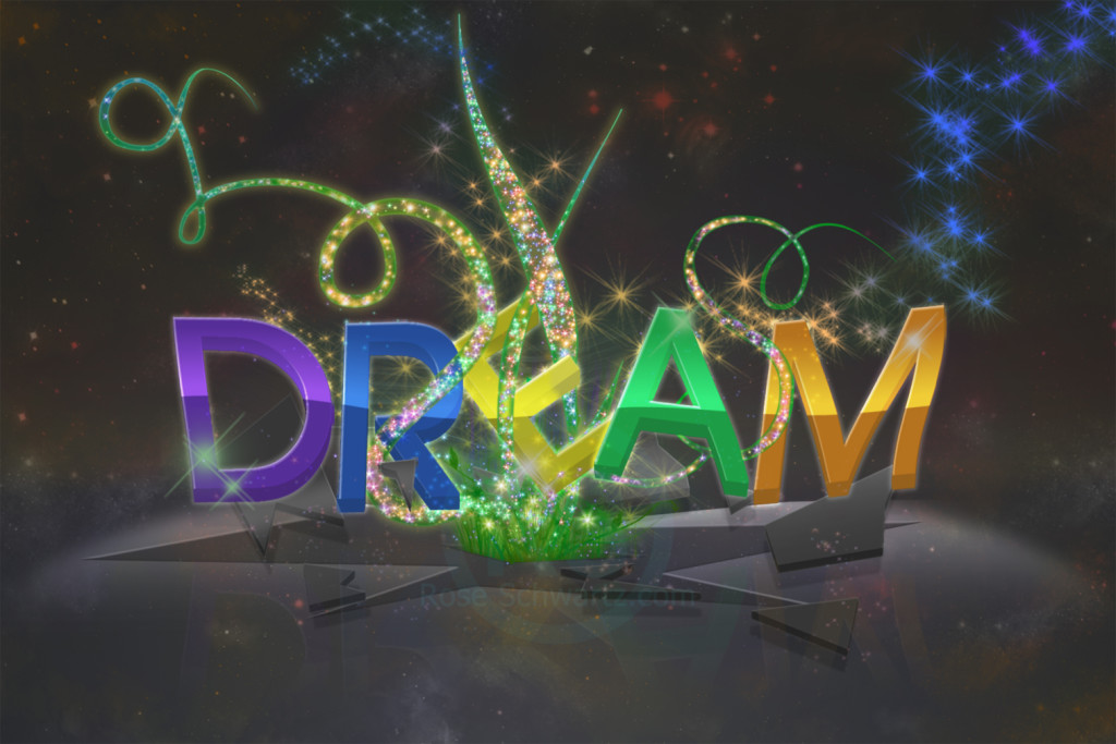 http://roseschwartz.com/wp-content/uploads/2011/08/Dream-a-little-dream-everyday.jpg