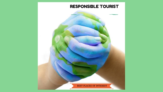 Responsible tourist/ responsible tourism