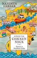 'Across the Chicken Neck-Travels in Northeast India'