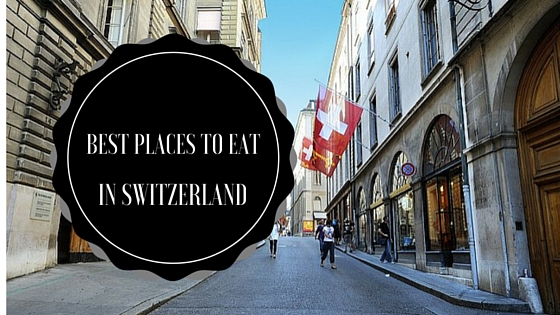 Best Places to eat in Switzerland