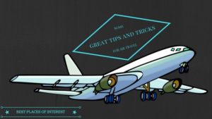 Great travel tips and tricks for air travel