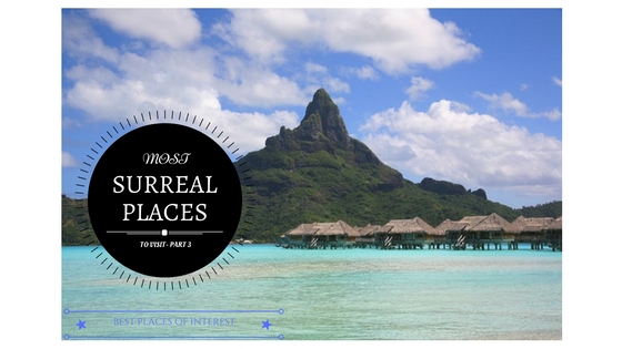 Most Surreal Places to visit...3