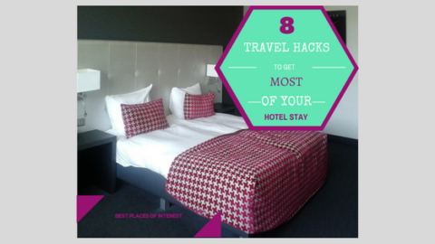8 hacks to get out of your hotel stay