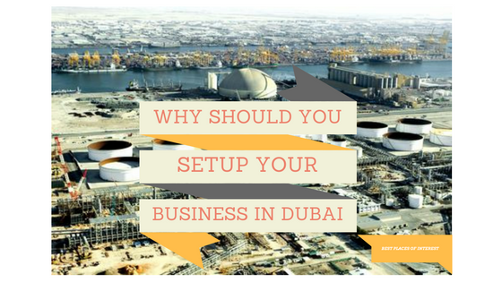 Why Should You Establish Your Business In Dubai? - Best Places Of Interest