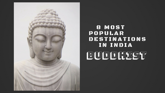 8 Most Popular Buddhist Destinations in India