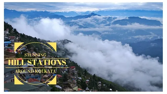 HILL STATIONS AROUND KOLKATA