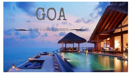 Top 5 Luxury resorts in Goa