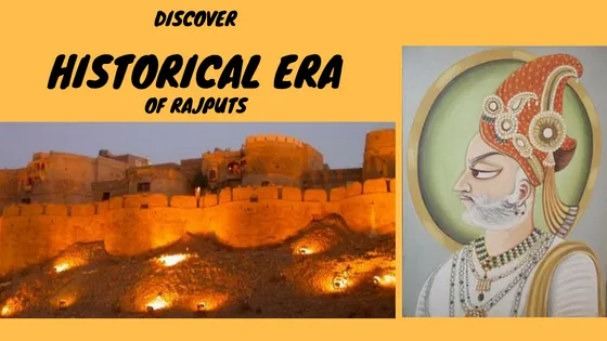 Discover the historical era of Rajputs