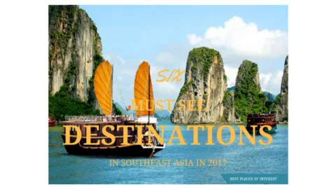 6 MUST SEE DESTINATIONS IN SOUTHEAST ASIA