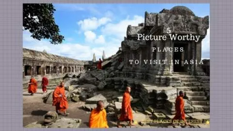 Five Picture-Worthy Places To Visit In Asia