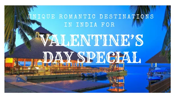 Unique romantic destinations in India for Valentine’s Day special