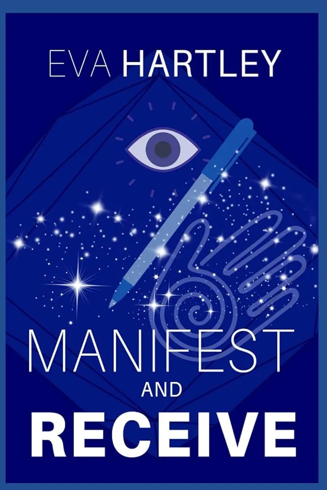 Cover of Manifest and Receive by Eva Hartley – a guide to emotional clarity and aligned manifestation.”